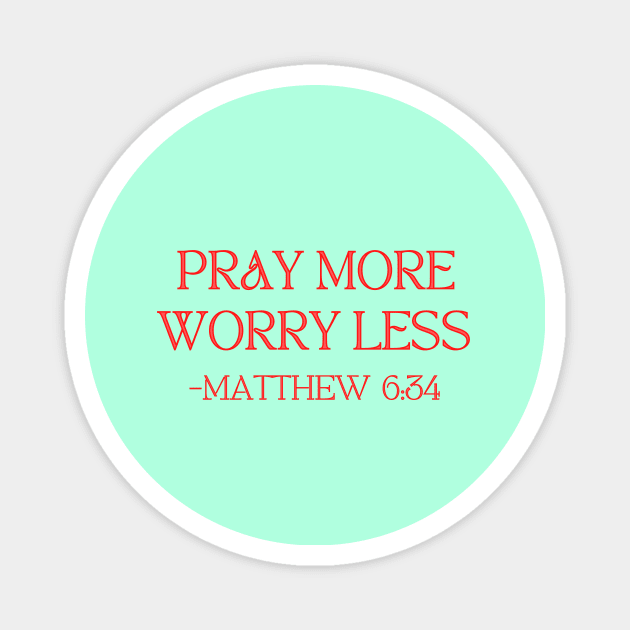 Pray More Worry Less Magnet by Prayingwarrior